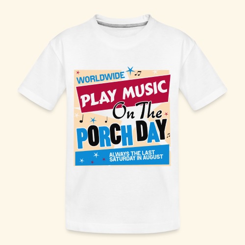 Play Music on the Porch Day - Toddler Premium Organic T-Shirt