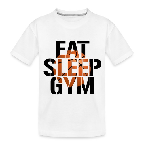 Eat Sleep Gym BASKETBALL - Toddler Premium Organic T-Shirt