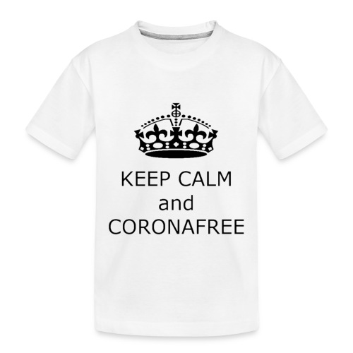 KEEP CALM AND CORONAFREE - Toddler Premium Organic T-Shirt