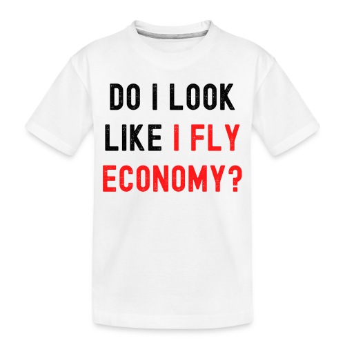 Do I Look Like I Fly Economy, Distressed Red Black - Toddler Premium Organic T-Shirt