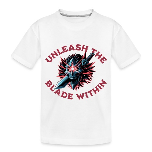 Unleash the Blade Within - Toddler Premium Organic T-Shirt