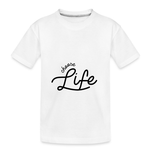 Choose Life - Toddler Premium Organic T-Shirt
