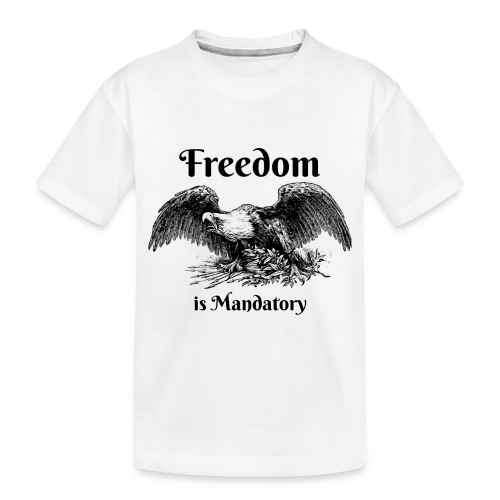Freedom is our God Given Right! - Toddler Premium Organic T-Shirt
