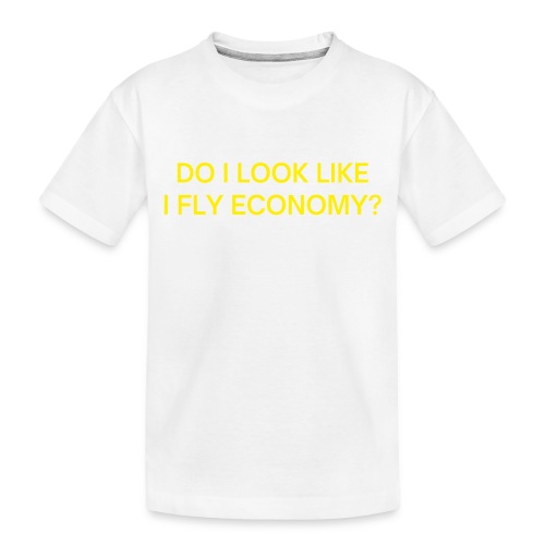 Do I Look Like I Fly Economy? (neon yellow letters - Toddler Premium Organic T-Shirt