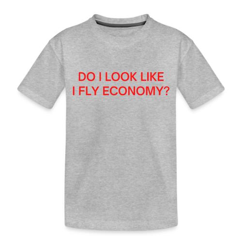 Do I Look Like I Fly Economy? (in red letters) - Toddler Premium Organic T-Shirt