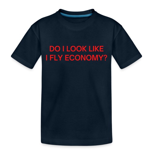 Do I Look Like I Fly Economy? (in red letters) - Toddler Premium Organic T-Shirt