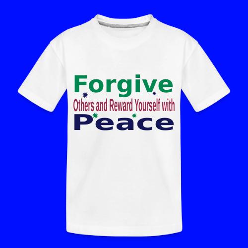 Forgive to get Peace - Toddler Premium Organic T-Shirt