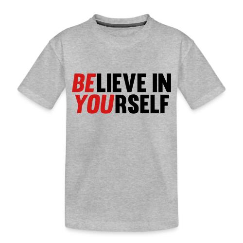 Believe in Yourself - Toddler Premium Organic T-Shirt