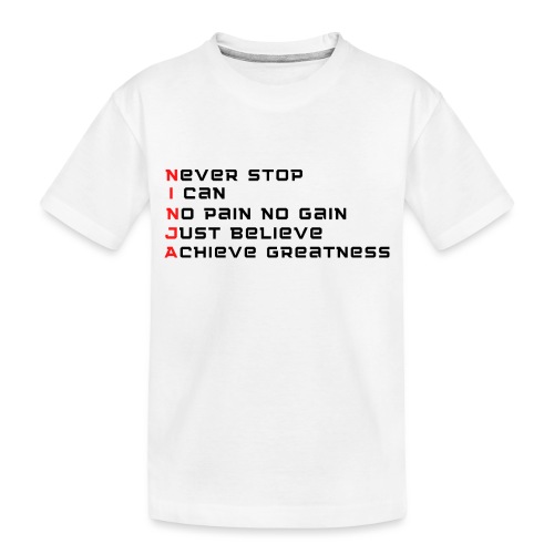 Ninja Greatness - Toddler Premium Organic T-Shirt