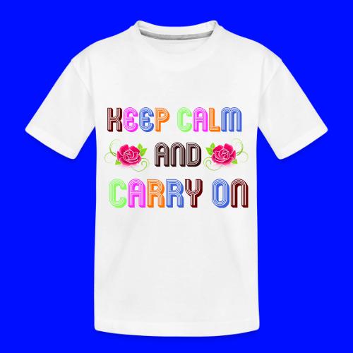 keep calm and carry on - Toddler Premium Organic T-Shirt