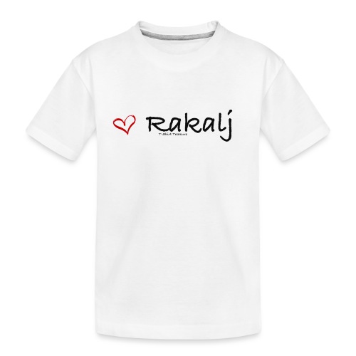 I love Rakalj - Toddler Premium Organic T-Shirt
