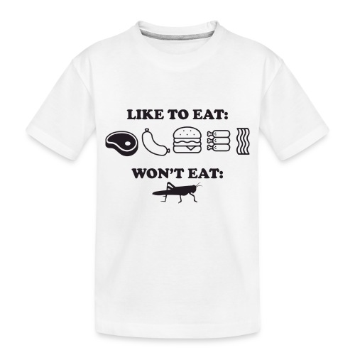I Eat Meat I Do Not Eat Crickets - Toddler Premium Organic T-Shirt