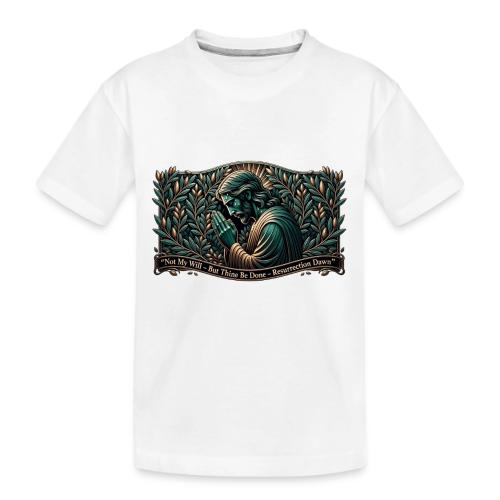 Easter Not My Will Gethsemane T Shirt, Bro Gift - Toddler Premium Organic T-Shirt
