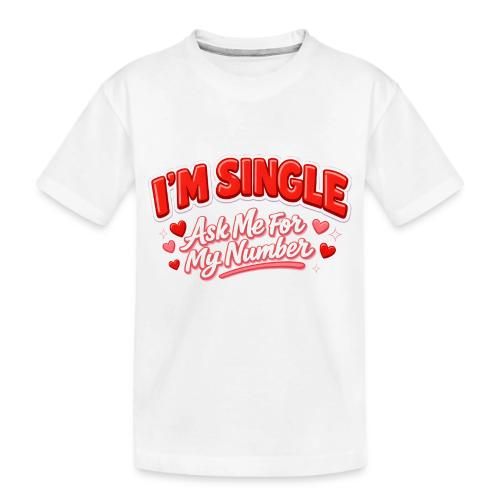 I’m Single Retro Bubble - Toddler Premium Organic T-Shirt