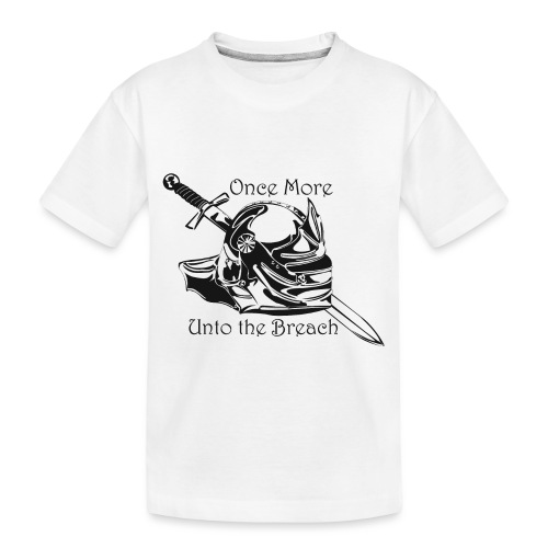 Once More... Unto the Breach Medieval T-shirt - Toddler Premium Organic T-Shirt