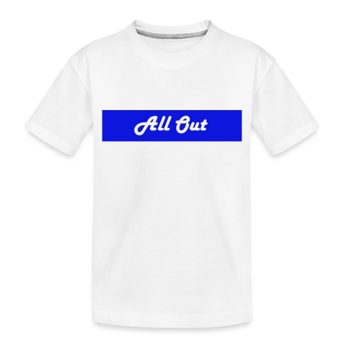 All out - Toddler Premium Organic T-Shirt