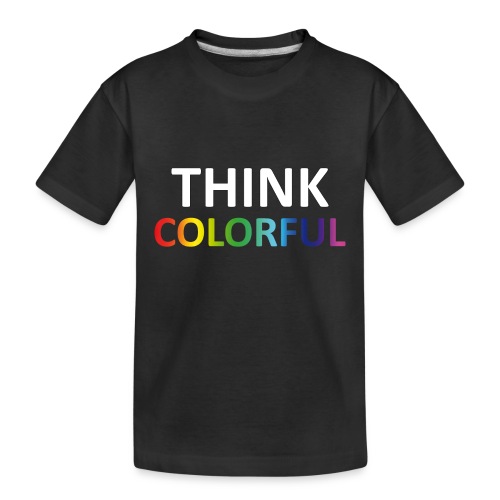 think colorful - Toddler Premium Organic T-Shirt