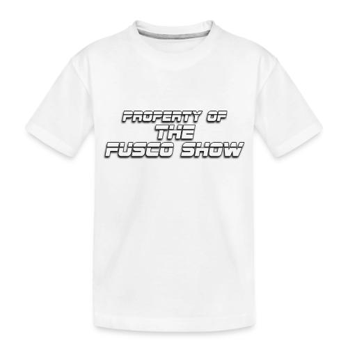 PROPERTY OF FUSCO SHOW - Toddler Premium Organic T-Shirt