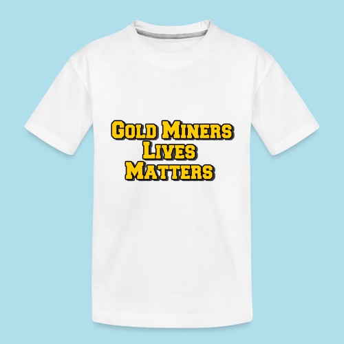 Gold Miners Lives Matter - Toddler Premium Organic T-Shirt