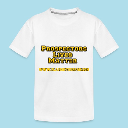 prospectors lives matter - Toddler Premium Organic T-Shirt