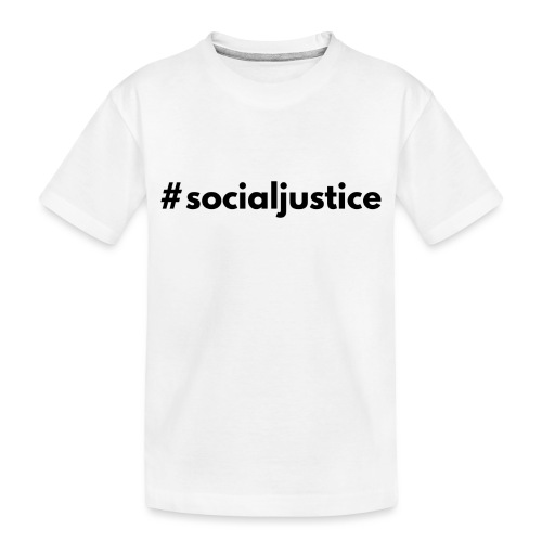#socialjustice - Toddler Premium Organic T-Shirt