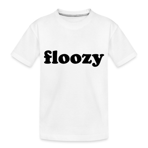 FLOOZY - Toddler Premium Organic T-Shirt