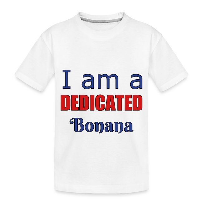 I am a dedicated bonana