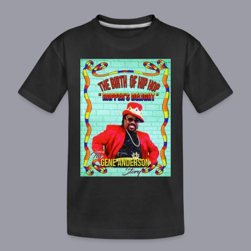 THE BIRTH OF HIP HOP RAPPER'S DELIGHT - Toddler Premium Organic T-Shirt
