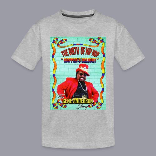 THE BIRTH OF HIP HOP RAPPER'S DELIGHT - Toddler Premium Organic T-Shirt