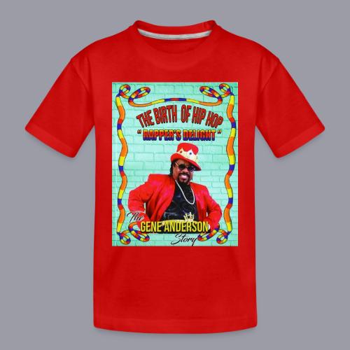THE BIRTH OF HIP HOP RAPPER'S DELIGHT - Toddler Premium Organic T-Shirt