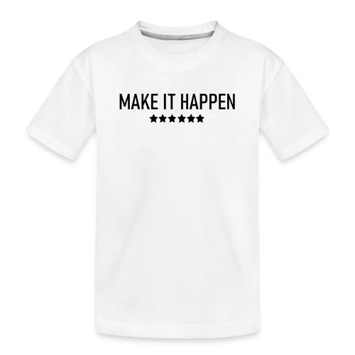 Make It Happen - Toddler Premium Organic T-Shirt
