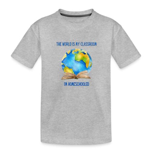 The World is My Classroom - Toddler Premium Organic T-Shirt