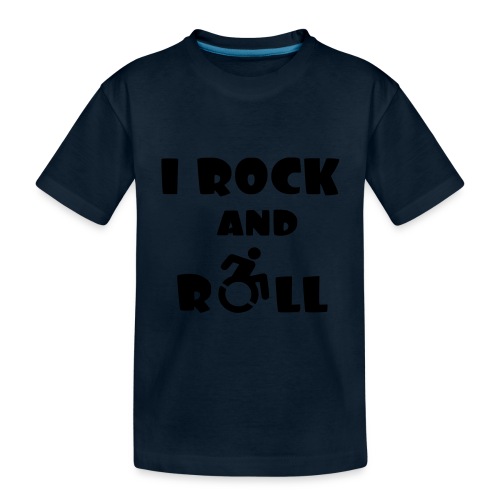 I rock and roll in my wheelchair, Music Humor * - Toddler Premium Organic T-Shirt