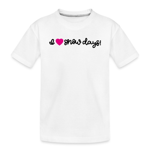 I Love Snow Days Script Pink Heart Black - Toddler Premium Organic T-Shirt