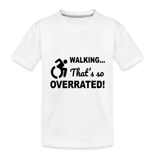 Walking that is overrated. Wheelchair humor *