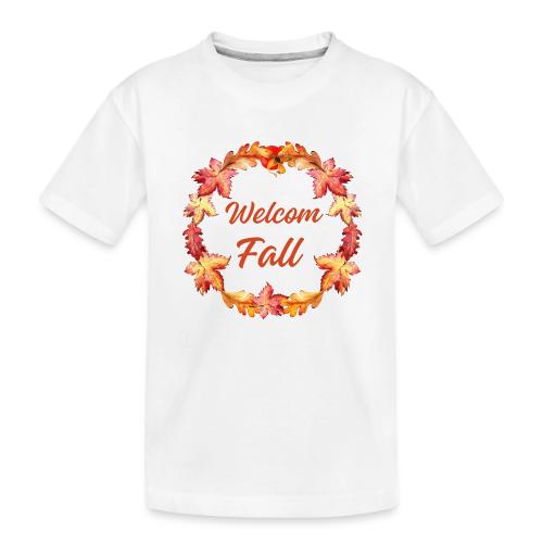 Welcome fall - Toddler Premium Organic T-Shirt