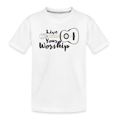 Live Your Worship, Don’t Just Give Lip Service - Toddler Premium Organic T-Shirt