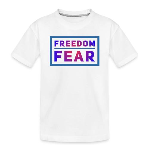Choose freedom over fear - Toddler Premium Organic T-Shirt