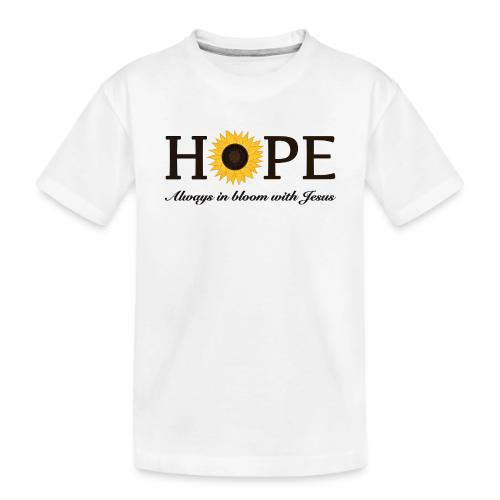 Hope Always in Bloom with Jesus Shirt – Christian - Toddler Premium Organic T-Shirt