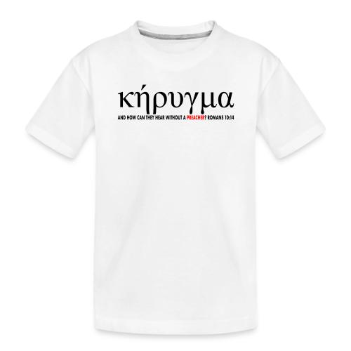 Kerygma to proclaim preach - Toddler Premium Organic T-Shirt