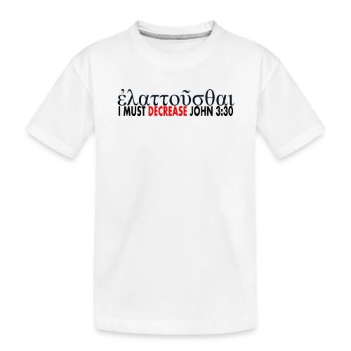 I must Decrease John 3 30 - Toddler Premium Organic T-Shirt