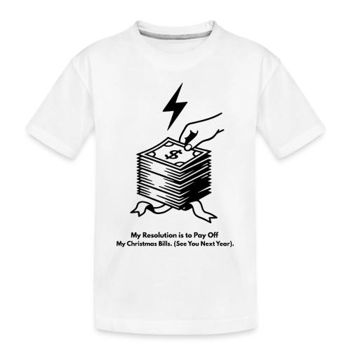 Christmas Bills T-Shirt - Toddler Premium Organic T-Shirt