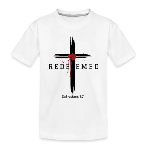 Redeemed by the blood of Jesus - Ephesians 1:7 - Toddler Premium Organic T-Shirt