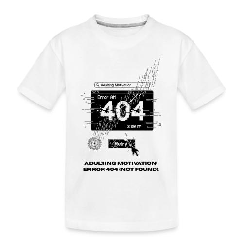 Adulting Motivation: Error 404 T-Shirt - Toddler Premium Organic T-Shirt