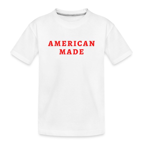AMERICAN MADE (in red letters) - Toddler Premium Organic T-Shirt