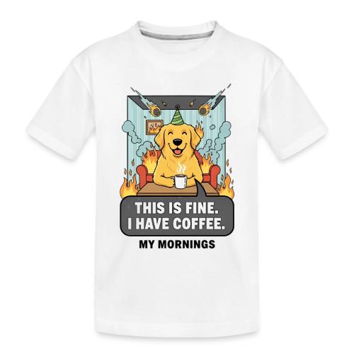 🔥 Funny Dog Meme “This Is Fine, I Have Coffee” - Toddler Premium Organic T-Shirt