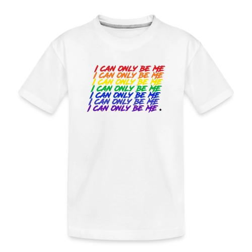 I Can Only Be Me (Pride) - Toddler Premium Organic T-Shirt