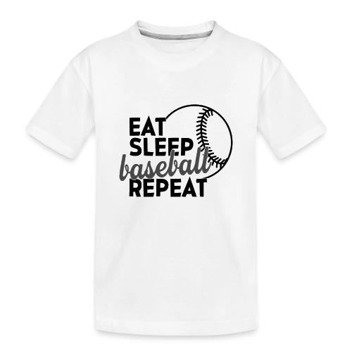 Eat Sleep Baseball Repeat - Toddler Premium Organic T-Shirt