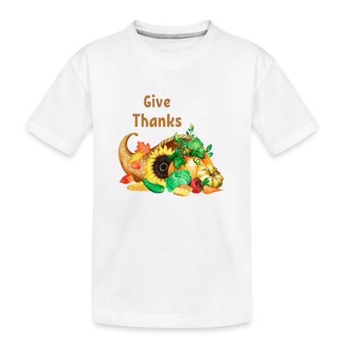 Give thanks - Toddler Premium Organic T-Shirt