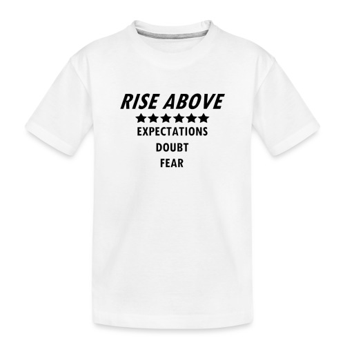 Rise Above (Black font) - Toddler Premium Organic T-Shirt